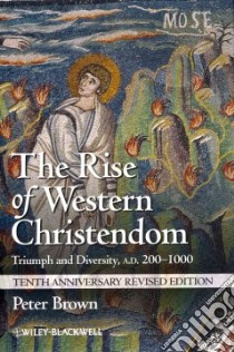 The Rise of Western Christendom libro in lingua di Brown Peter