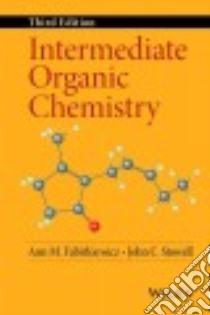 Intermediate Organic Chemistry libro in lingua di Fabirkiewicz Ann M., Stowell John C.