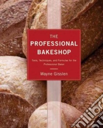 The Professional Bakeshop libro in lingua di Gisslen Wayne, Smith J. Gerard (PHT)