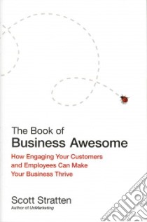 The Book of Business Awesome / the Book of Business Unawesome libro in lingua di Stratten Scott