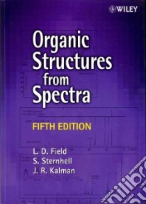 Organic Structures from Spectra libro in lingua di Field L. D., Sternhell S., Kalman J. R.