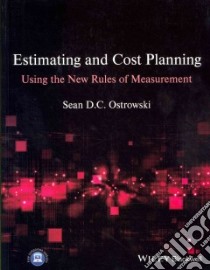 Estimating and Cost Planning Using the New Rules of Measurem libro in lingua di Sean Ostrowski