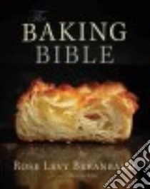 The Baking Bible libro in lingua di Beranbaum Rose Levy, Fink Ben (PHT)
