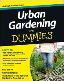Urban Gardening For Dummies libro in lingua di Simon Paul, Nardozzi Charlie, National Gardening Association (EDT)