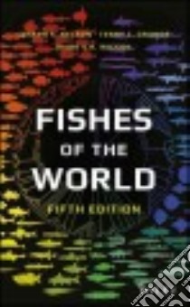 Fishes of the World libro in lingua di Nelson Joseph S., Grande Terry C., Wilson Mark V. H.