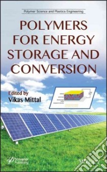 Polymers for Energy Storage and Conversion libro in lingua di Mittal Vikas (EDT), Almansoori Ali (CON), Appetecchi Giovanni Battista (CON), Dubey Ashish (CON), Fawaz Joel (CON)