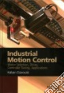 Industrial Motion Control libro in lingua di Gurocak Hakan