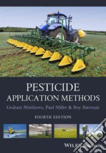 Pesticide Application Methods libro in lingua di Matthews G. A., Bateman Roy, Miller Paul