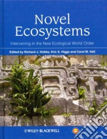 Novel Ecosystems libro in lingua di Hobbs Richard J. (EDT), Higgs Eric S. (EDT), Hall Carol M. (EDT)