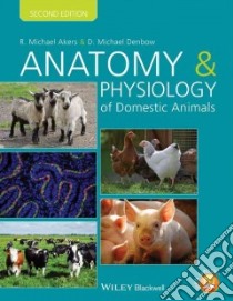 Anatomy and Physiology of Domestic Animals libro in lingua di Akers R. Michael, Denbow D. Michael