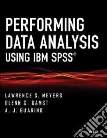 Performing Data Analysis Using IBM Spss libro in lingua di Meyers Lawrence S., Gamst Glenn C., Guarino A. J.