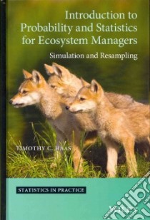 Introduction to Probability and Statistics for Ecosystem Managers libro in lingua di Haas Timothy C.