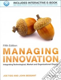 Managing Innovation libro in lingua di Tidd Joe, Bessant John