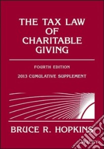 The Tax Law of Charitable Giving 2013 libro in lingua di Hopkins Bruce R.