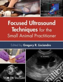 Focused Ultrasound Techniques for the Small Animal Practitioner libro in lingua di Lisciandro Gregory R. (EDT)