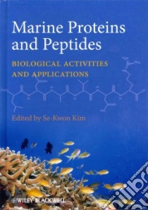 Marine Proteins and Peptides libro in lingua di Kim Se-kwon (EDT), Abdullah N. (CON), Adhya Mausumi (CON), Ahmed Abdul Bakrudeen Ali (CON), Ahn Byul-Nim (CON)