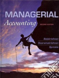 Managerial Accounting libro in lingua di Balakrishnan Ramji, Sivaramakrishnan K., Sprinkle Geoffrey B.