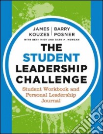 The Student Leadership Challenge libro in lingua di Kouzes James, Posner Barry, High Beth (CON), Morgan Gary M. (CON)