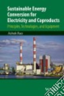 Sustainable Energy Conversion for Electricity and Coproducts libro in lingua di Rao Ashok Ph.D.