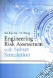 Engineering Risk Assessment With Subset Simulation libro in lingua di Au Siu-kui, Wang Yu