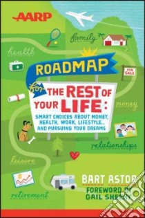 AARP Roadmap for the Rest of Your Life libro in lingua di Astor Bart, Sheehy Gail (FRW)