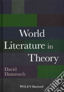 World Literature in Theory libro in lingua di Damrosch David (EDT)