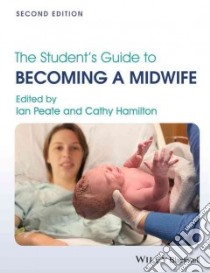 The Student's Guide to Becoming a Midwife libro in lingua di Peate Ian (EDT), Hamilton Cathy (EDT)