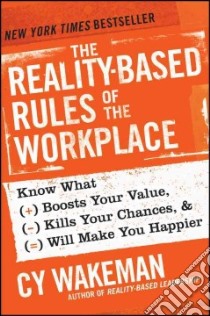The Reality-based Rules of the Workplace libro in lingua di Wakeman Cy