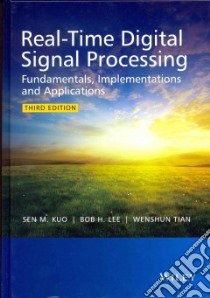 Real-Time Digital Signal Processing libro in lingua di Kuo Sen M., Lee Bob H., Tian Wenshun