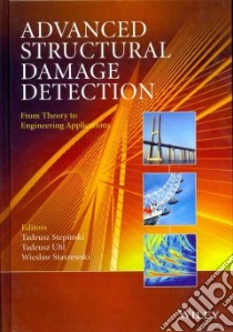 Advanced Structural Damage Detection libro in lingua di Stepinski Tadeusz, Uhl Tadeusz, Staszewski  Wieslaw, Ambrozinski Lukasz (CON), Gallina Alberto (CON)