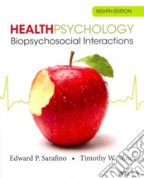 Health Psychology libro in lingua di Sarafino Edward P., Smith Timothy W.