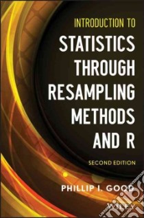 Introduction to Statistics Through Resampling Methods and R libro in lingua di Good Phillip I.