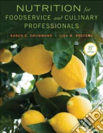 Nutrition for Foodservice and Culinary Professionals + Online Key libro in lingua di Drummond Karen Eich, Brefere Lisa M.