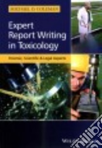Expert Report Writing in Toxicology libro in lingua di Coleman Michael D.