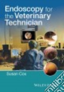 Endoscopy for the Veterinary Technician libro in lingua di Cox Susan (EDT)