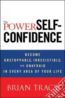 The Power of Self-Confidence libro in lingua di Tracy Brian