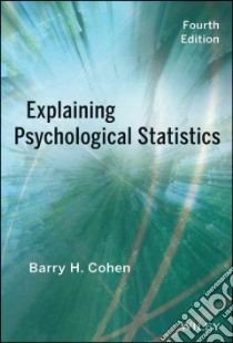 Explaining Psychological Statistics libro in lingua di Cohen Barry H.
