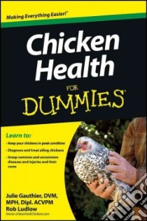Chicken Health For Dummies libro in lingua di Gauthier Julie, Ludlow Rob