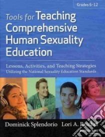 Tools for Teaching Comprehensive Human Sexuality Education libro in lingua di Splendorio Dominick, Reichel Lori