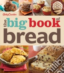 Betty Crocker the Big Book of Bread libro in lingua di Crocker Betty (COR)