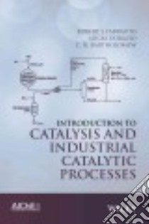 Introduction to Catalysis and Industrial Catalytic Processes libro in lingua di Farrauto Robert J., Dorazio Lucas, Bartholomew C. H.