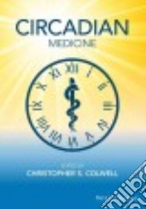 Circadian Medicine libro in lingua di Colwell Christopher S.