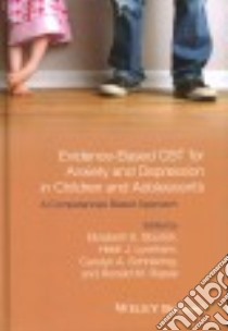 Evidence-Based CBT for Anxiety and Depression in Children and Adolescents libro in lingua di Sburlati Elizabeth S. (EDT), Lyneham Heidi J. (EDT), Schniering Carolyn A. (EDT), Rapee Ronald M. (EDT)