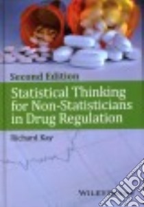 Statistical Thinking for Non-Statisticians in Drug Regulation libro in lingua di Kay Richard