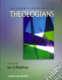 The Student's Companion to the Theologians libro in lingua di Markham Ian S. (EDT)