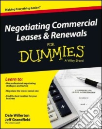 Negotiating Commercial Leases & Renewals for Dummies libro in lingua di Willerton Dale, Grandfield Jeff