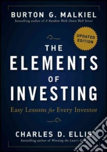 The Elements of Investing libro in lingua di Malkiel Burton G., Ellis Charles D., Sauter Gus (INT), Swensen David (FRW)