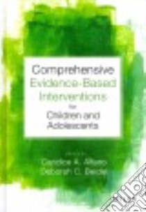 Comprehensive Evidence-Based Interventions for Children and Adolescents libro in lingua di Alfano Candice A. (EDT), Beidel Deborah C. (EDT)