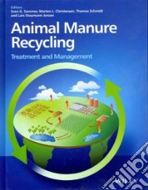 Animal Manure Recycling libro in lingua di Sommer Sven G. (EDT), Christensen Morten L. (EDT), Schmidt Thomas (EDT), Jensen Lars S. (EDT)