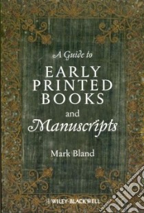 A Guide to Early Printed Books and Manuscripts libro in lingua di Bland Mark
